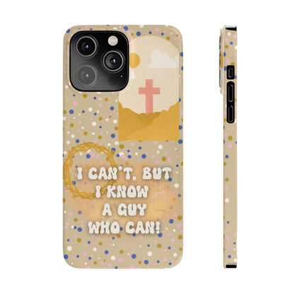 I know a guy! Slim Phone Cases