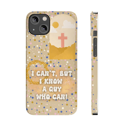 I know a guy! Slim Phone Cases