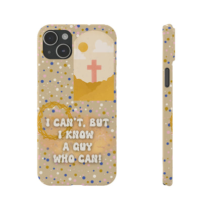 I know a guy! Slim Phone Cases