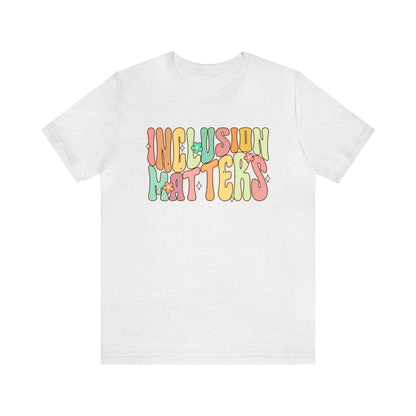 INCLUSION MATTERS! Unisex Jersey Short Sleeve Tee