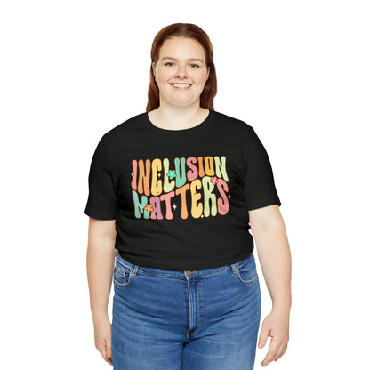 INCLUSION MATTERS! Unisex Jersey Short Sleeve Tee