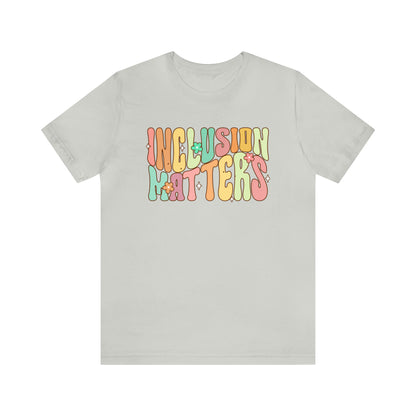 INCLUSION MATTERS! Unisex Jersey Short Sleeve Tee