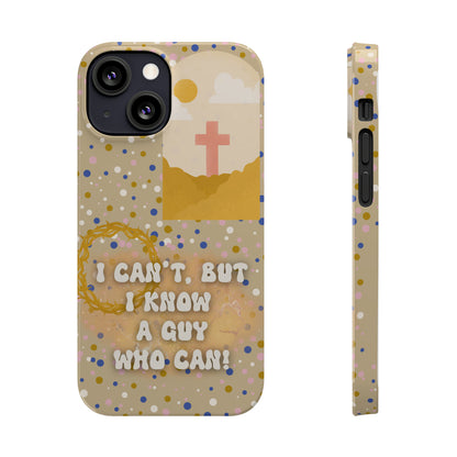 I know a guy! Slim Phone Cases