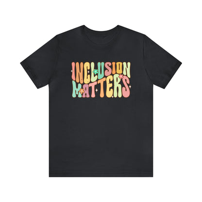 INCLUSION MATTERS! Unisex Jersey Short Sleeve Tee