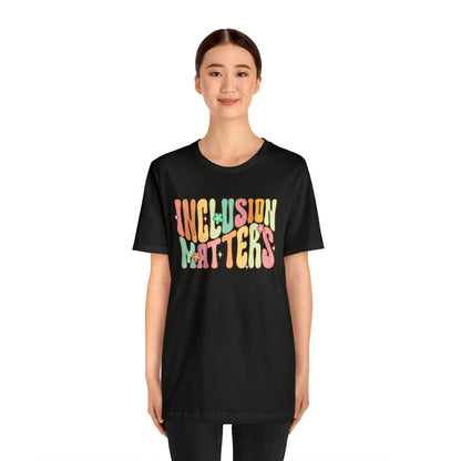 INCLUSION MATTERS! Unisex Jersey Short Sleeve Tee