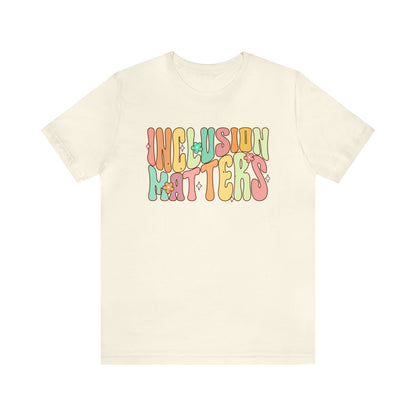 INCLUSION MATTERS! Unisex Jersey Short Sleeve Tee