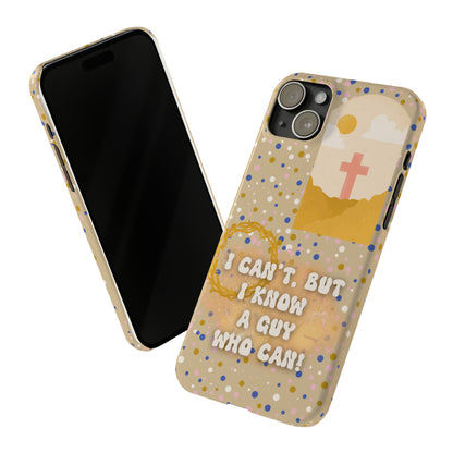 I know a guy! Slim Phone Cases